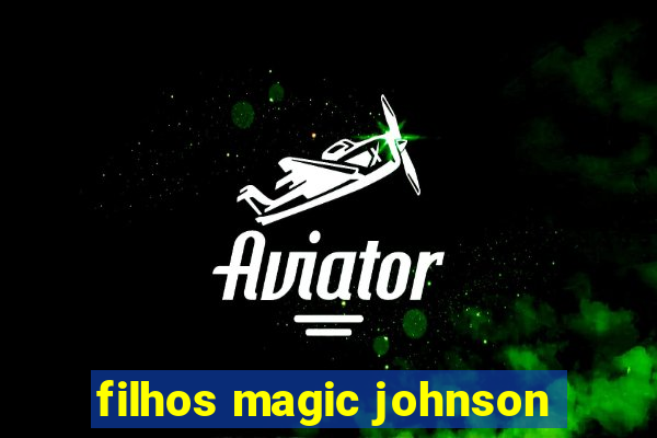 filhos magic johnson